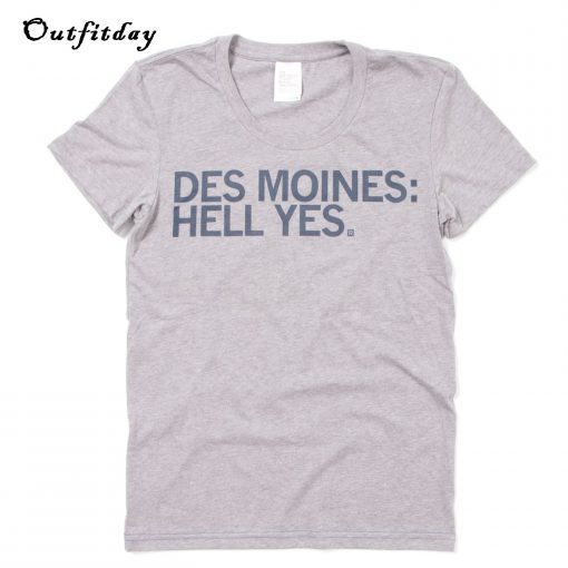 Des Moines Hell Yes T-Shirt B22