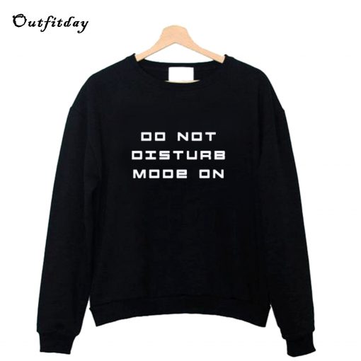 Do Not Disturb Mode On Sweatshirt B22