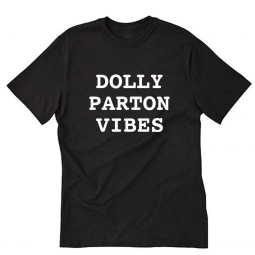 Dolly Parton Vibes T-Shirt B22