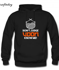 Don't JudgeUdon Know Me Hoodie B22