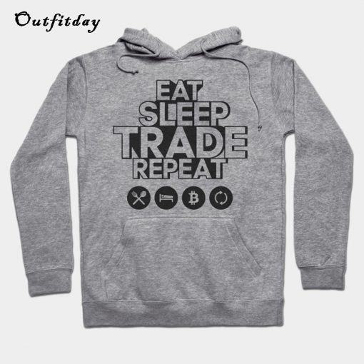 EAT SLEEP TRADE REPEAT Hoodie B22