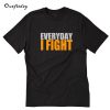 Everyday I Fight Stuart Collins T-Shirt B22