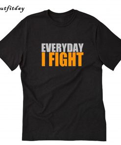 Everyday I Fight Stuart Collins T-Shirt B22