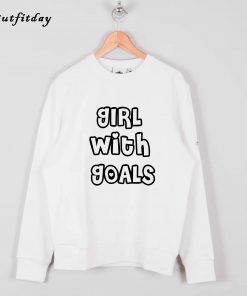 GIRL With Goals Sweatshirt B22