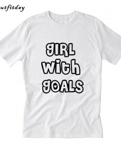 GIRL With Goals T-Shirt B22