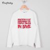 Gravitation is not responsible for people falling in love Sweatshirt B22