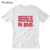 Gravitation is not responsible for people falling in love T-Shirt B22