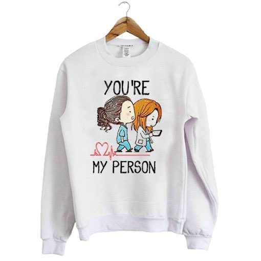Grey’s Anatomy You’re My Person White Sweatshirt B22