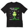 Grinch have you hugged someone today T-Shirt B22