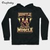 Hustle for that Muscle Hoodie B22