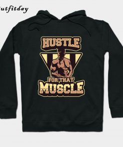 Hustle for that Muscle Hoodie B22