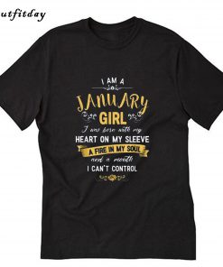 I Am A January Girl T-Shirt Womens Birthday T-Shirt B22