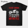 I_m a Motorcycle Snoring Motorcycle T-Shirt B22