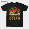 If Found On Land Throw Back Ocean T-Shirt B22