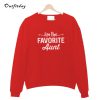 I'm the favorite aunt Sweatshirt B22