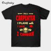 I’m a carpenter I plane I saw I conquer T-Shirt B22