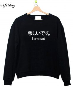 Japanese I’m Sad Sweatshirt B22