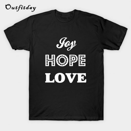 Joy Hope Love T-Shirt B22