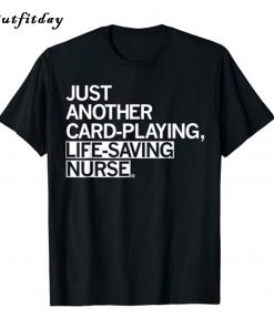 Just Another Card-Playing Nurse T-Shirt B22