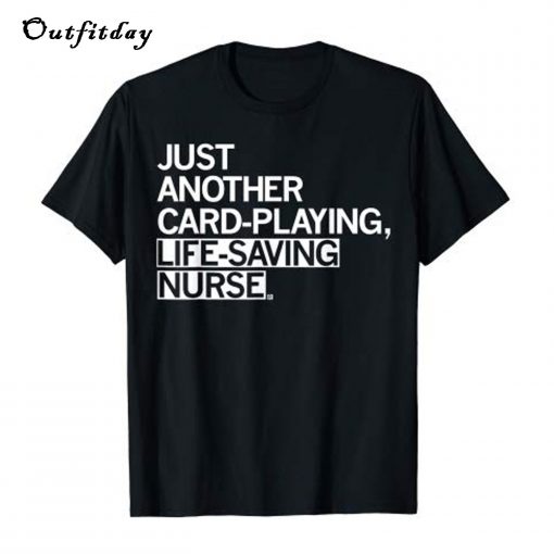 Just Another Card-Playing Nurse T-Shirt B22