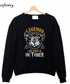Legends Are Born In October Sweatshirt B22