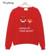 Listen to your Heart Sweatshirt B22