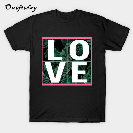 Love Tropical Leaves T-Shirt B22