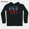 MLK Day Martin Luther King His Dream Hoodie B22