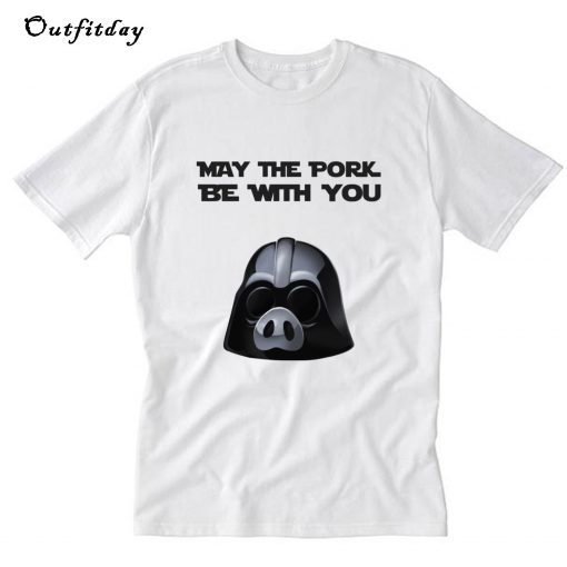 May the pork be with you T-Shirt B22