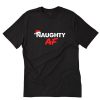 Naughty And Nice Christmas Matching Naughty AF T-Shirt B22