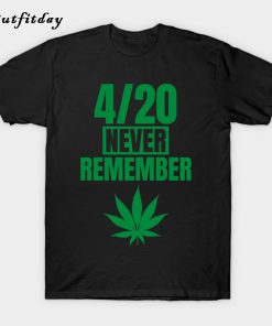 Never Remember Weed T-Shirt B22