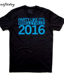 Party Like It's Wrigleyville T-Shirt B22