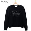 Perfectly Imperfect Sweatshirt B22