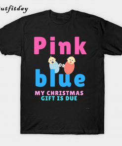 Pink Or Blue My Christmas Gift Is Due T-Shirt B22