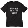 Roger Stone Did Nothing Wrong Trump Associate Arrest T-Shirt B22