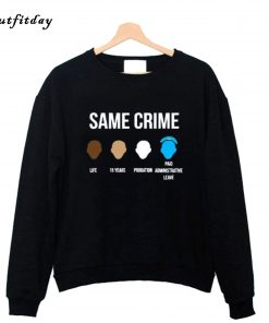 Same Crime Sweatshirt B22