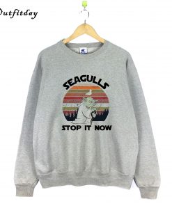 Seagull Stop It Now Sweatshirt B22