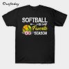 Softball Is My Favorite Season T-Shirt B22