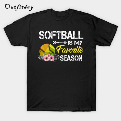 Softball Is My Favorite Season T-Shirt B22