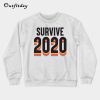 Survive 2020 Sweatshirt B22