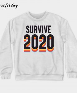 Survive 2020 Sweatshirt B22