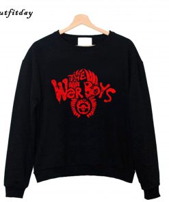 The War Boys Come Out To Play Sweatshirt B22