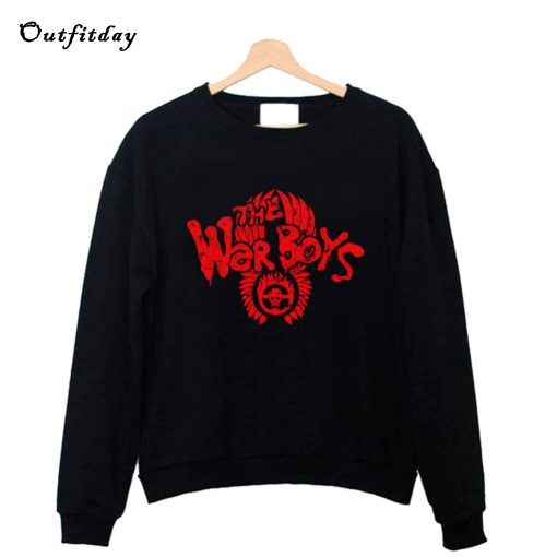 The War Boys Come Out To Play Sweatshirt B22