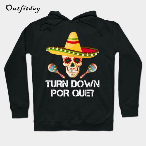 Turn Down Por Que Funny Skull Cinco De Mayo Hoodie B22