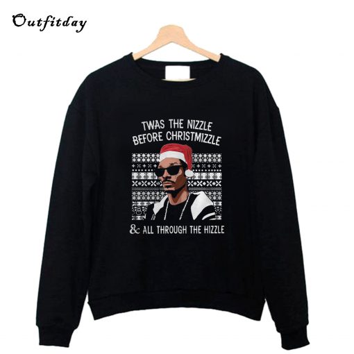 Twas the Nizzle Before Chrismizzle Sweatshirt B22