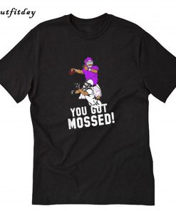 You Got Mossed T-Shirt B22