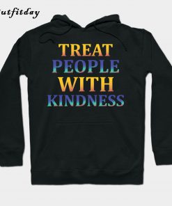 treat people with kindness Hoodie B22