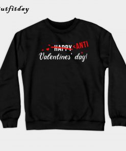 Anti Valentines Day Funny Hate Hearts Day Gift Sweatshirt B22
