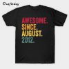 Awesome Since August 2012 T-Shirt B22