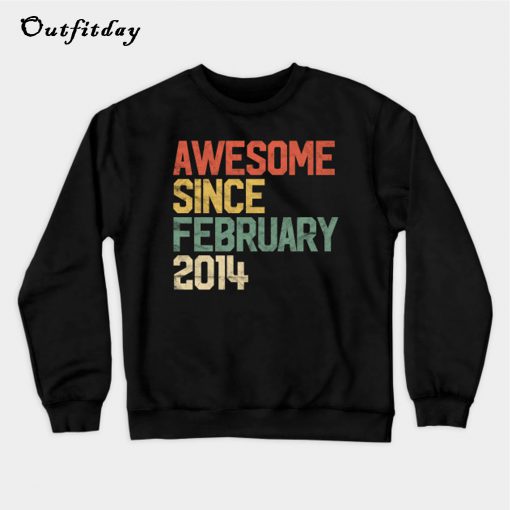 Awesome Since February 2014 Sweatshirt B22